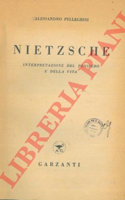 PELLEGRINI Alessandro - - Nietzsche. Interpretazione del pensiero della vita.