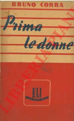 CORRA Bruno - - Prima le donne.