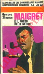 SIMENON Georges - - Maigret e il porto delle nebbie.