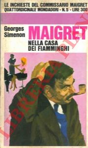 SIMENON Georges - - Maigret nella casa dei fiamminghi.