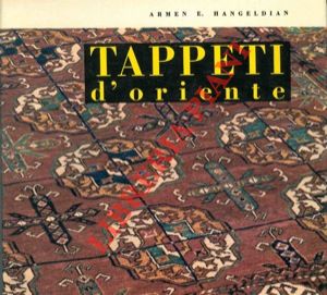 HANGELDIAN Armen E. - - Tappeti d'Oriente.