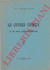 FLICK Vittorio - - La guerra chimica e la sua preparazione.