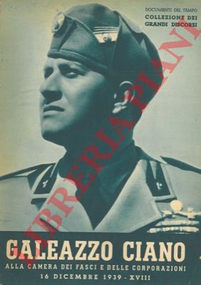 - - Galeazzo Ciano alla Camera dei Fasci e delle Corporazioni 