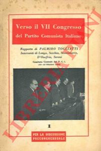 TOGLIATTI Palmiro - LONGO - SECCHIA - SCOCCIMARRO - D'ONOFRIO - SERENI - - Verso il VII congresso del Partito Comunista Italiano.