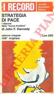 KENNEDY John F. - - Strategia di pace. Trad. di L. Bianciardi.