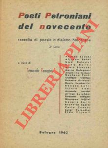 (PANIGONI Fernando) - - Poeti petroniani del novecento. Raccolte di poesie in dialetto bolognese.