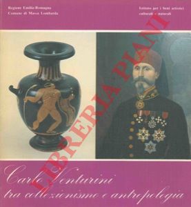 - - Carlo Venturini tra collezionismo e antropologia.
