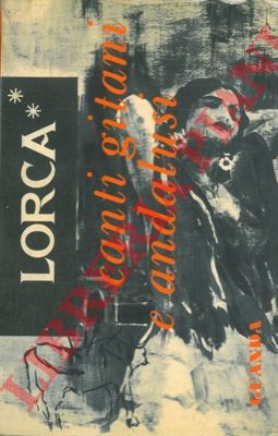GARCIA LORCA Federico - - Canti gitani e andalusi.