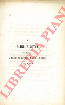 A.C.V. - - A Luigi Pivetta che ottiene l'alloro di dottore in ambe le leggi.
