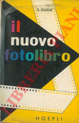 GUIDA S. - - Il nuovo fotolibro. Guida enciclopedica per il fotoamatore.