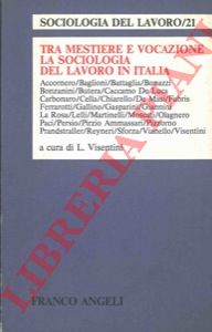 - - Tra mestiere e vocazione. La sociologia del lavoro in Italia.