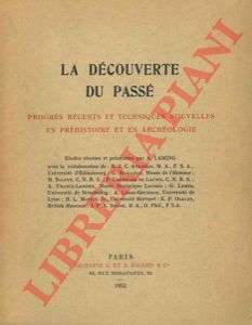 - - La dcouverte du pass. Progrs recents et techniques nouvelles en prehistoire et en archeologie.