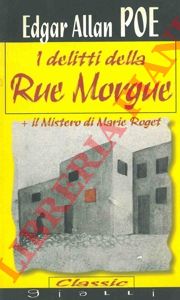 POE Edgar Allan - - I delitti della Rue Morgue. + il Mistero di Marie Roget.