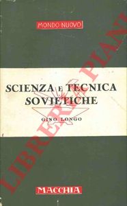 LONGO Gino - - Scienza e tecnica sovietiche.