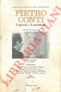 STRAMACCIONI Alberto - - Pietro Conti. L'operaio e il presidente.