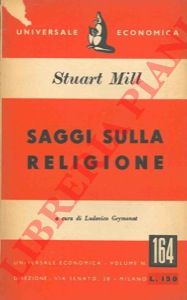 STUART MILL John - - Saggi sulla religione.