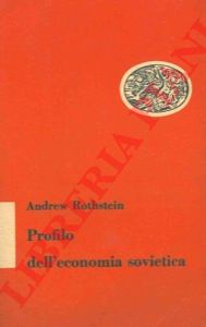 ROTHSTEIN Andrew - - Profilo dell'economia sovietica.
