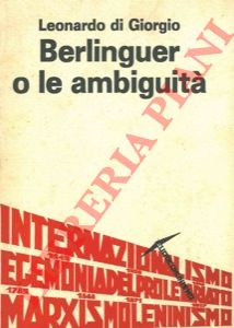 DI GIORGIO Leonardo - - Berlinguer o le ambiguit.