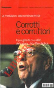 L'Espresso - - Corrotti e corruttori. Il pi grande scandalo della storia della Repubblica. Le motivazioni della sentenza Imi-Sir.
