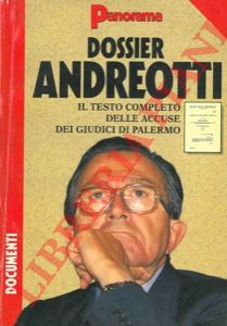 Panorama - - Dossier Andreotti. Il testo completo delle accuse dei giudici di Palermo.