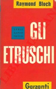 BLOCH Raymond - - Gli Etruschi.