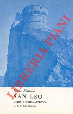 MATTEINI Nevio - - San Leo. Guida storica e artistica.