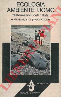- - Ecologia Ambiente Uomo. Trasformazioni dell'habitat e dinamica della popolazione.