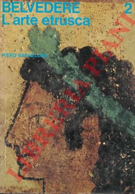 BARGELLINI Piero - - L'arte etrusca.Belvedere. Panorama storico dell'arte.
