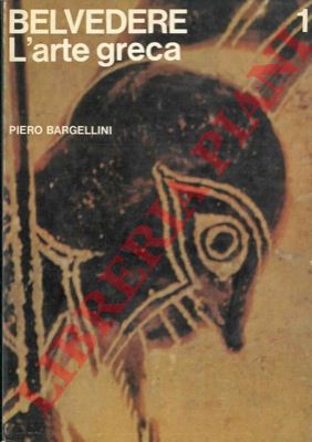 BARGELLINI Piero - - L'arte greca. Belvedere. Panorama storico dell'arte.