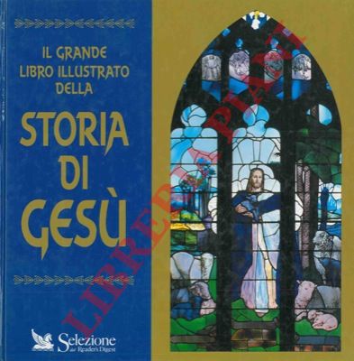 - - Il grande libro illustrato della Storia di Ges.