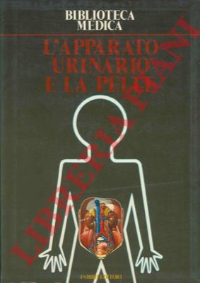 - - L'apparato urinario e la pelle. Biblioteca medica.
