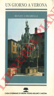 CHIARELLI Renzo - - Un giorno a Verona.