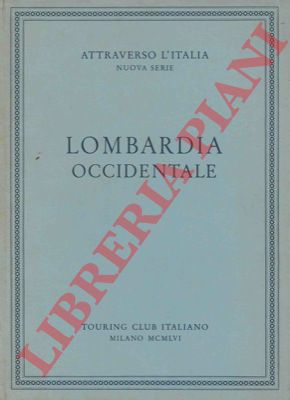 - - Lombardia occidentale. (Attraverso l'Italia).