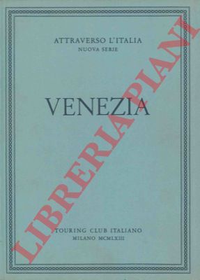 - - Venezia. (Attraverso l'Italia).