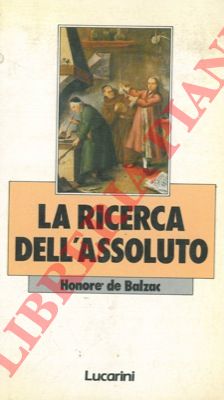 BALZAC Honor de - - La ricerca dell'assoluto.