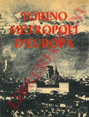 (GIOVANNINI Giovanni) - - Torino Metropoli d'Europa.