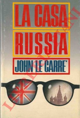 LE CARRE' John - - La casa Russia.