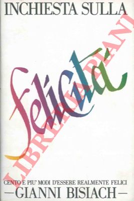 BISIACH Gianni - - Inchiesta sulla felicit.