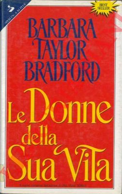 TAYLOR BRADFORD Barbara - - Le donne della sua vita.