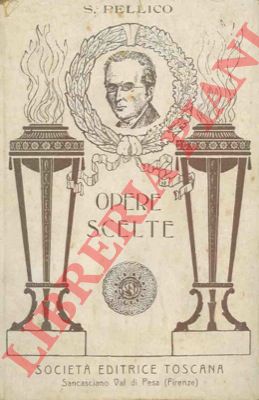 PELLICO Silvio - - Opere scelte.