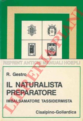 GESTRO R. - - Il naturalista preparatore. (Tassidermista).