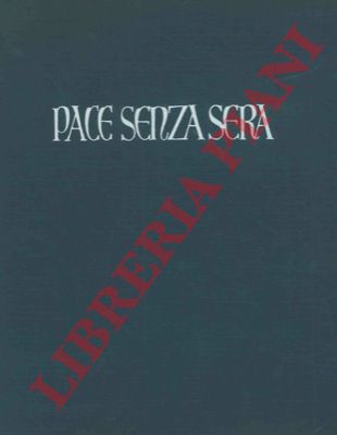 - - Pace senza sera.