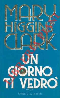 HIGGINS CLARK Mary - - Un giorno ti vedr.