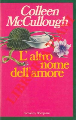 MCCULLOUGH Colleen - - L'altro nome dell'amore.