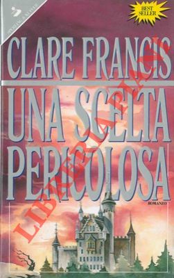 FRANCIS Clare - - Una scelta pericolosa.