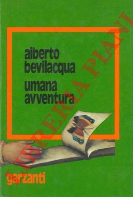 BEVILACQUA Alberto - - Umana avventura.