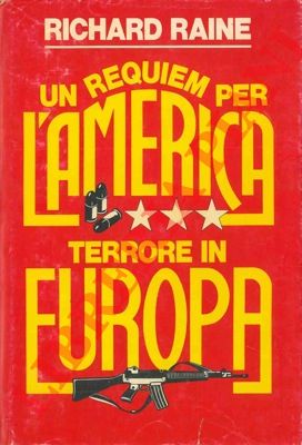 RAINE Richard - - Un requiem per l'America. Terrore in Europa.