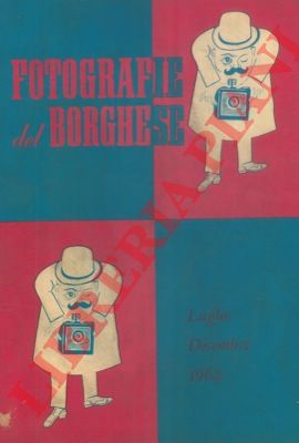 - - Fotografie del Borghese. Luglio-dicembre 1962.