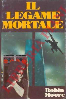 MOORE Robin - - Il legame mortale.