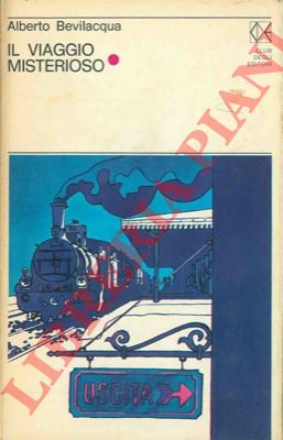 BEVILACQUA Alberto - - Il viaggio misterioso.